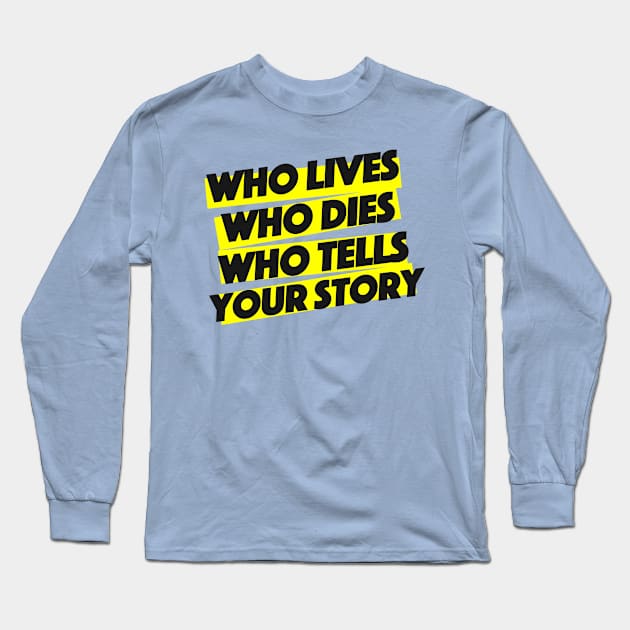 who lives who dies Long Sleeve T-Shirt by disfor